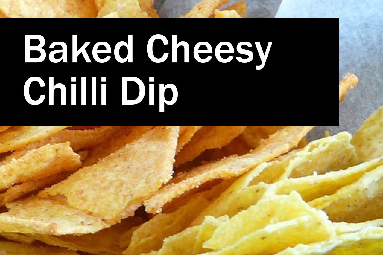 Baked Cheesy Chilli Dip