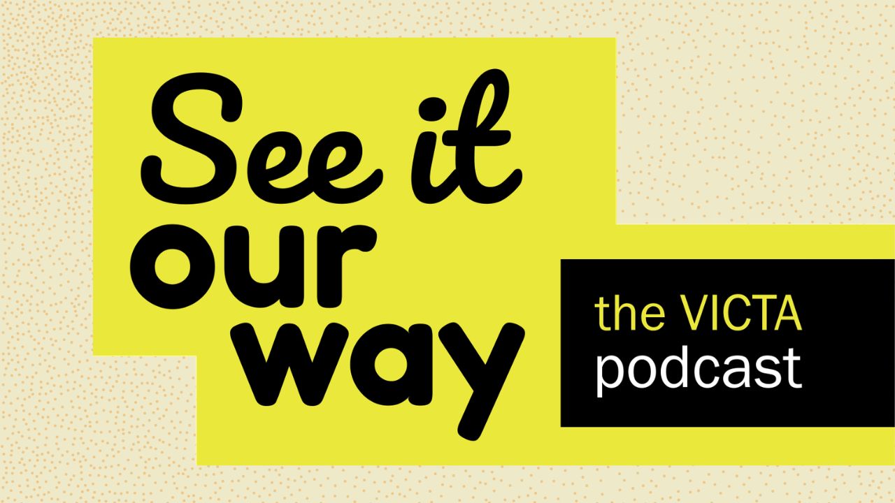 Logo: See it our way: the VICTA podcast